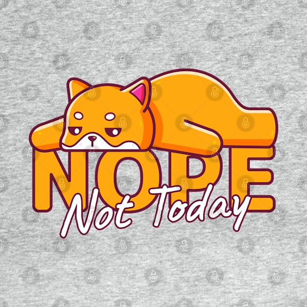Shiba Inu Lazy, Nope Not Today by Ardhsells